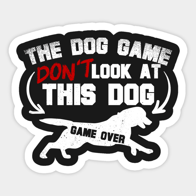 The Dog Game Don't Look At This Dog Sticker by thingsandthings